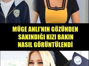İŞTE MÜGE ANLI’NIN KIZI !