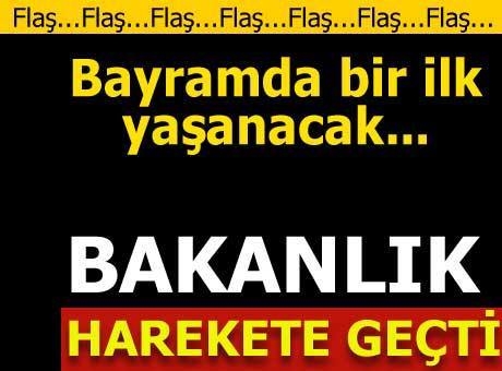 BAKANLIK HAREKETE GEÇTİ! BAYRAMDA BİR İLK YAŞANACAK... galerisi resim 1