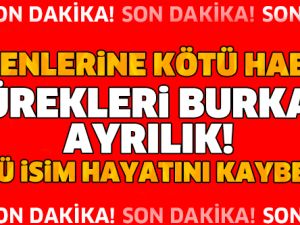 BİR DÖNEME DAMGA VURMUŞTU! ÜNLÜ İSİM HAYATINI KAYBETTİ!