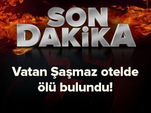 SON DAKİKA! ÜNLÜ SUNUCU VATAN ŞAŞMAZ OTELDE ÖLÜ BULUNDU!