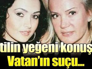 VATAN ŞAŞMAZ'IN KATİLİNİN YEĞENİ ÇARPICI AÇIKLAMALARDA BULUNDU...