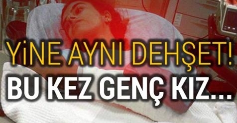 Yine aynı dehşet! Bu kez genç kız... galerisi resim 1