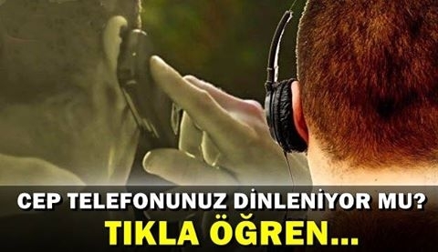 CEP TELEFONUNUZ DİNLENİYOR MU? TIKLA ÖĞREN... galerisi resim 1