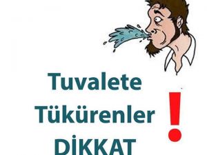 Tuvalete Tükürenler Dikkat  Özellikle 13. Maddeye UYMAYA ÖZEN GÖSTERİN!