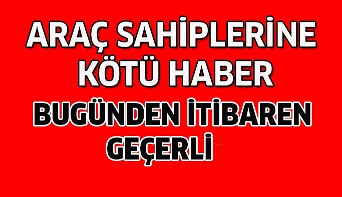 ARAÇ KULLANAN MİLYONLARCA KİŞİYE KÖTÜ HABER! galerisi resim 1