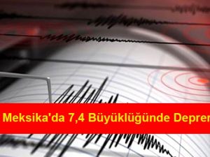 Merksika'da 7,4 büyüklüğünde deprem