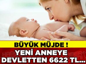 Yeni anneye devletten en az 6622 TL maaş
