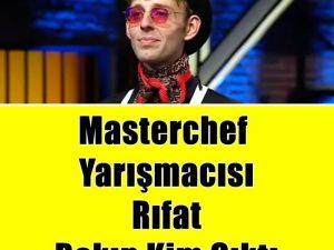 Masterchef Yarışmacısı Rıfat Bakın Kim Çıktı..