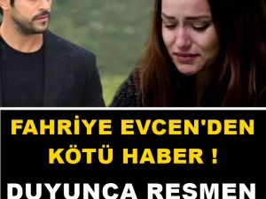 FAHRİYE EVCEN ALDIĞI HABERLE Y-IKILDI