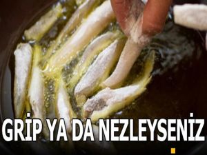 Grip ya da nezleyseniz sakın yemeyin!