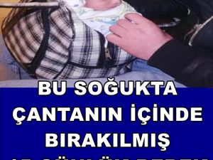 ÇANTANIN İÇİNDE BIRAKILMIŞ 15 GÜNLÜK BEBEK BULUNDU >>>