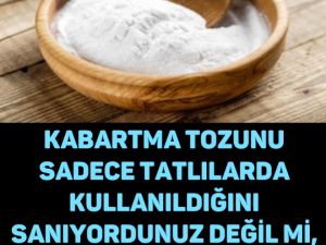 KABARTMA TOZUNU SADECE TATLILARDA KULLANILDIĞINI SANIYORDUNUZ DEĞİL Mİ, 