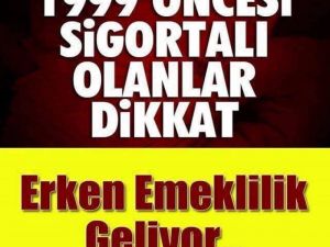 1999 Öncesi Emekli Olanların Dikkatine