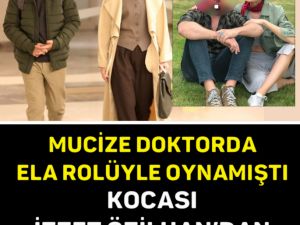 MUCİZE DOKTORDA ELA ROLÜYLE OYNAMIŞTI, KOCASI İZZET ÖZİLHAN’DAN DESTEK