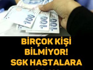 BİRÇOK KİŞİ BİLMİYOR! SGK HASTALARA 24 AY MAAŞ VERİYOR