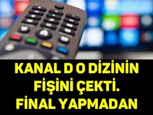 KANAL D O DİZİNİN FİŞİNİ ÇEKTİ. FİNAL YAPMADAN YAYINDAN KALDIRILDI
