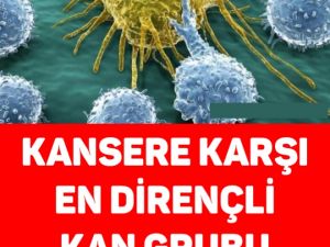 Kansere En Dayanıklı Kan Gurubu Bakın Hangisi?