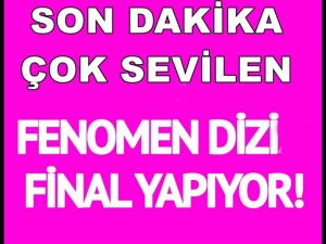 FENOMEN DİZİ FİNAL YAPIYOR