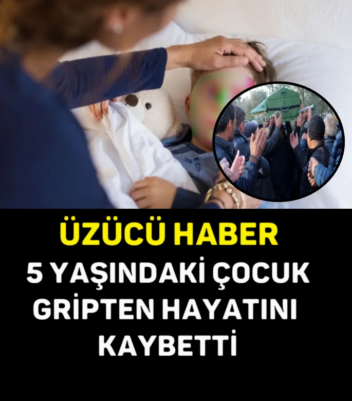 ÜZÜCÜ HABER, 5 YAŞINDAKİ ÇOCUK GRİPTEN HAYATINI KAYBETTİ galerisi resim 1