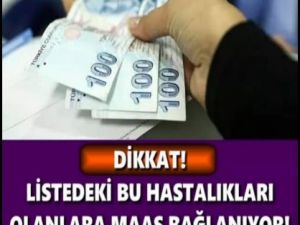 Dikkat Bu Hastalıklara Yakalananlara Aylık Bağlanıyor