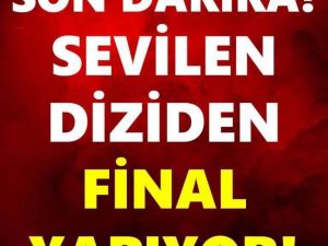 ÇOK SEVİLEN DİZİDEN BEKLENMEDİK FİNAL KARARI GELDİ: O DİZİ BİTİYOR