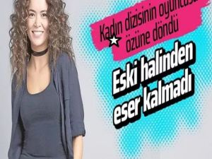 K'adın dizisinin yıldızı özüne döndü! Eski halinden eser kalmadı