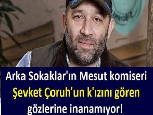 Arka Sokaklar'ın Mesut komiseri Şevket Çoruh'un k-ızını gören 