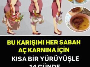BU KARIŞIMI HER SABAH AÇ KARNINA İÇİN, KISA BİR YÜRÜYÜŞLE 14 GÜNDE, FORM