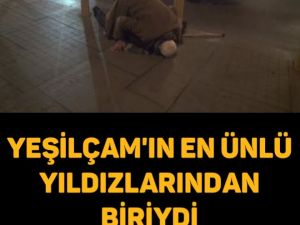 BİR ZAMANLAR YEŞİLÇAMIN ÜNLÜ YILDIZLARINDAN BİRİYDİ