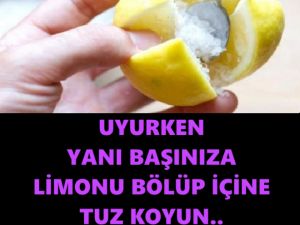 UYURKEN YANI BAŞINIZA LİMONU BÖLÜP İÇİNE TUZ KOYUN