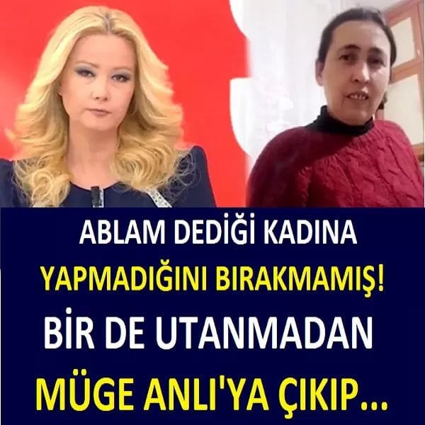 ABLAM DEDİĞİ KADINA YAPMADIĞINI BIRAKMAMIŞ! BİR DE MÜGE ANLI'YA ÇIK galerisi resim 1