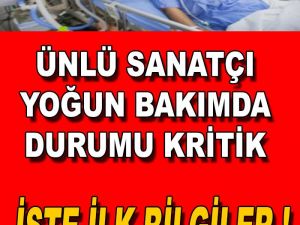 Ünlü Sanatçı Yoğun Bakımda
