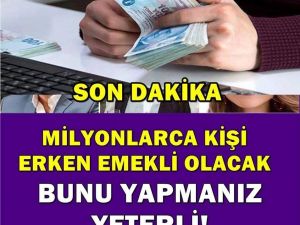 SİZDE SAĞLIYOR İSENİZ EMEKLİ OLABİLİRSİNİZ