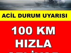 Meteoroloji’den Acil Durum Uyarısı: 100 KM Hızla Geliyor