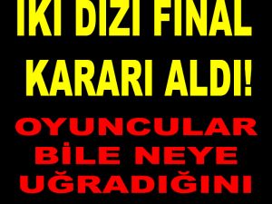 Sevilen İki Dizi Birden Final Yapıyor..