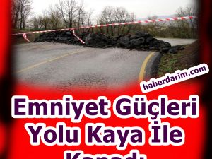 Emniyet Güçleri Yolu Kaya İle Kapadı