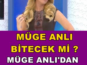 MÜGE ANLI BİTECEK Mİ?