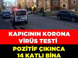 Kapıcının Testi Pozitif Çıktı 14 Katlı Bina Karantinada;