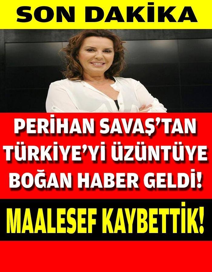Perihan Savaş’tan Acı Haber Az Önce Geldi galerisi resim 1