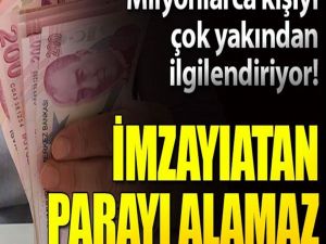 İmzayı atan parayı alamaz! Milyonları ilgilendiriyor