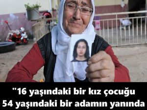 Henüz 16 yaşında 54 yaşındaki adamın yanında ne işi olur dedi