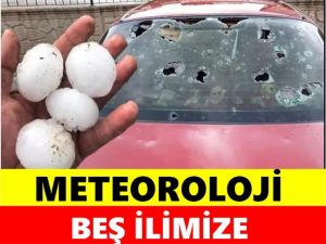 5 İLİMİZE UYARI; DOLU GELİYOR