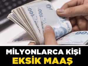 Milyonlarca Çalışan Eksik Maaş Alacak