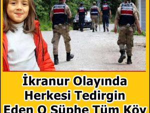 İkranur Olayında Herkesi Tedirgin Eden O Şüphe