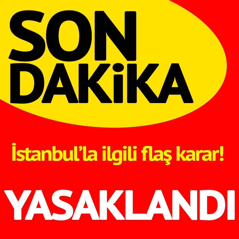İstanbul’la ilgili flaş karar! Yasaklandı galerisi resim 1