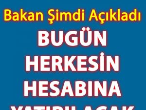 Bugün Herkesin Hesabına Yatırılacak