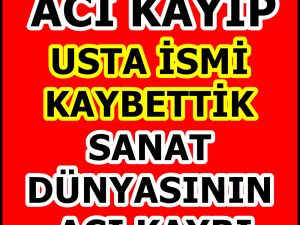 Acı Haber Az Önce Geldi Usta İsmi Kaybettik