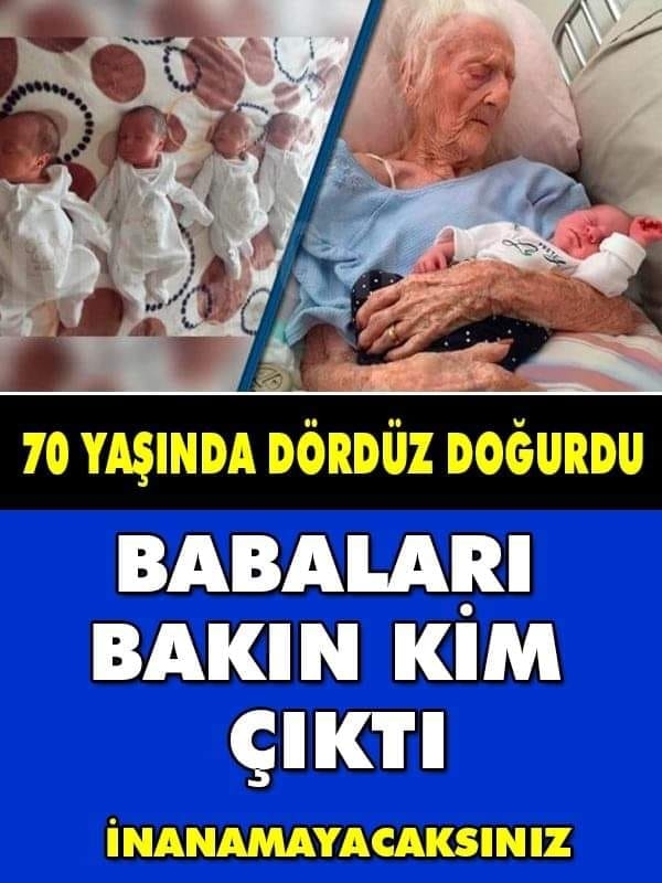 70 Yaşında Dördüz Doğurdu galerisi resim 1