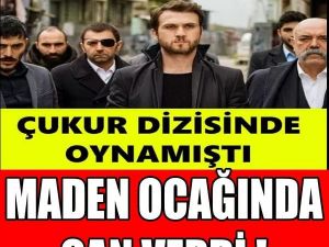 Çukur dizisinden tanıyorduk a-cı haber