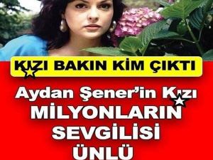 Aydan Şener'in K-ızı B'akın Kim Çıktı?